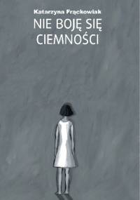 Nie boję się ciemności - Katarzyna Frąckowiak
