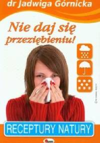 Nie daj się przeziębieniu - Jadwiga Górnicka