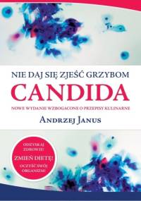 Nie daj się zjeść grzybom Candida - Andrzej Janus