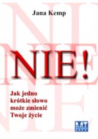 NIE! Jak jedno krótkie słowo może zmienić twoje życie - Jana Kemp