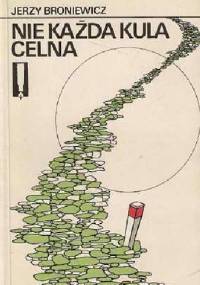 Nie każda kula celna - Jerzy Broniewicz