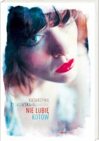 Nie lubię kotów - Katarzyna Zyskowska