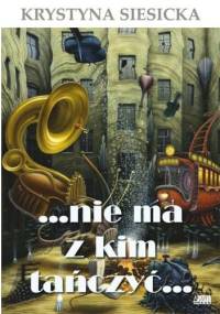 ... nie ma z kim tańczyć... - Krystyna Siesicka