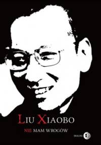 Nie mam wrogów - Xiaobo Liu
