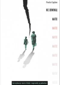 Nie obwiniaj matki - Paula Caplan