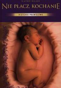 Nie płacz, kochanie - Cathy Glass