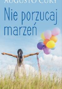 Nie porzucaj marzeń - Augusto Cury