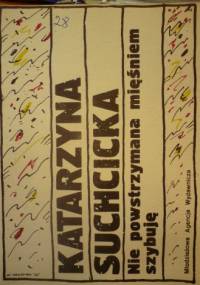 Nie powstrzymana mięśniem szybuję - Katarzyna Suchcicka