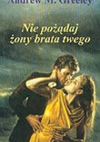Nie pożądaj żony brata twego - Andrew M. Greeley
