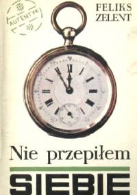 Nie przepiłem siebie - Feliks Zelent
