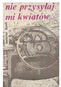 Nie przysyłaj mi kwiatów - Gabriel Zych