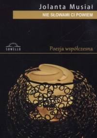 Nie słowami Ci powiem - Jolanta Musiał
