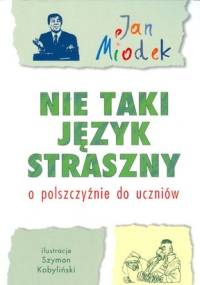 Nie taki język straszny. O polszczyźnie do uczniów - Jan Miodek