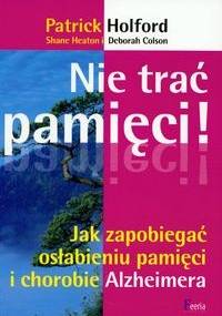 Nie trać pamięci - Patrick Holford,  Shane Heaton