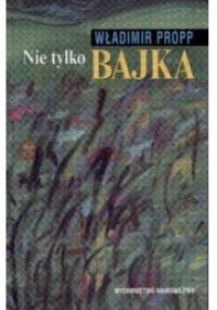 Nie tylko bajka - Władimir Propp