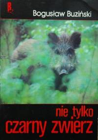 Nie tylko czarny zwierz - Bogusław Buziński