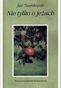Nie tylko o jeżach - Jan Twardowski
