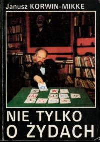 Nie tylko o Żydach - Janusz Korwin-Mikke