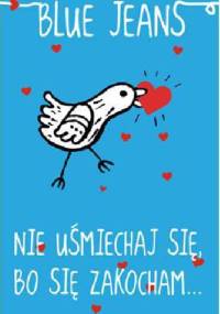 Nie uśmiechaj się, bo się zakocham - Blue Jeans