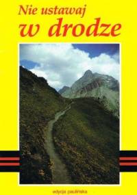 Nie ustawaj w drodze - praca zbiorowa