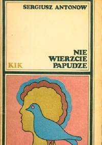 Nie wierzcie papudze - Siergiej Antonow