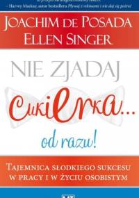 Nie zjadaj cukierka...od razu! - Ellen Singer, Joachim Posada