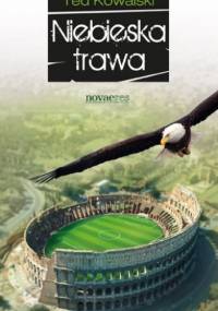 Niebieska trawa - Ted Kowalski