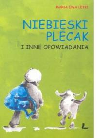 Niebieski Plecak i inne opowiadania - Maria Ewa Letki