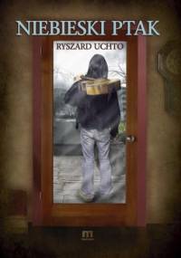 Niebieski ptak - Ryszard Uchto
