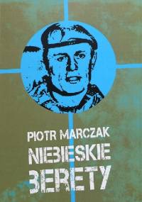 Niebieskie berety - Piotr Marczak