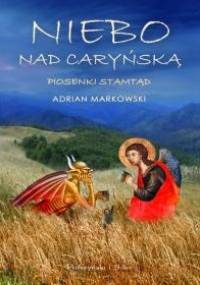 Niebo nad Caryńską. Piosenki stamtąd - Adrian Markowski