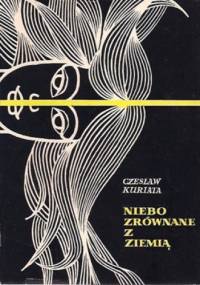 Niebo zrównane z ziemią - Czesław Kuriata