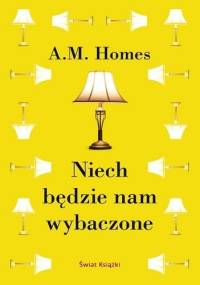 Niech będzie nam wybaczone - A. M. Homes
