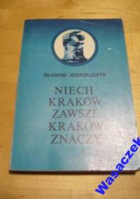 Niech Kraków zawsze Kraków znaczy - Olgierd Jędrzejczyk