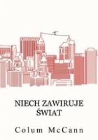 Niech zawiruje świat - Colum McCann