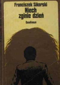 Niech zginie dzień - Franciszek Sikorski