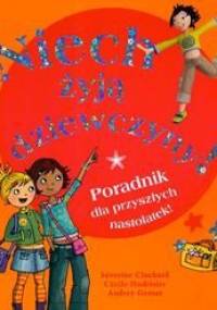 Niech żyją dziewczyny Poradnik dla przyszłych nastolatek