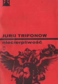 Niecierpliwość - Jurij Walentinowicz Trifonow