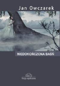 Niedokończona baśń - Jan Owczarek