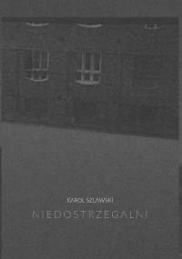 Niedostrzegalni - Karol Szlawski