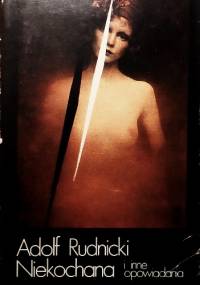 Niekochana i inne opowiadania - Adolf Rudnicki