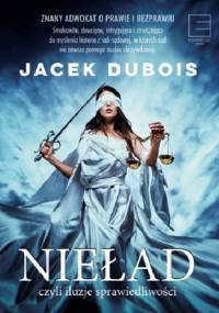 Nieład czyli iluzje sprawiedliwości - Jacek Dubois
