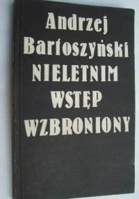 Nieletnim wstęp wzbroniony - Andrzej Bartoszyński