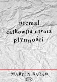Niemal całkowita utrata płynności - Marcin Baran