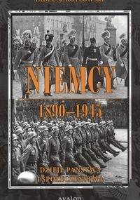 Niemcy 1890-1945 Dzieje państwa i społeczeństwa - Tadeusz Kotłowski