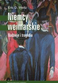 Niemcy weimarskie. Nadzieje i tragedia - Eric D. Weitz