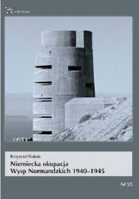 Niemiecka okupacja Wysp Normandzkich 1940-1945 - Krzysztof Kubiak