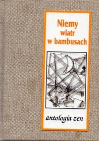 Niemy wiatr w bambusach. Antologia zen - praca zbiorowa, Piotr Madej