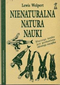 Nienaturalna natura nauki - Lewis Wolpert