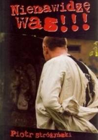 Nienawidzę was! - Piotr Stróżyński